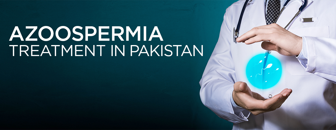 Azoospermia treatment in Pakistan