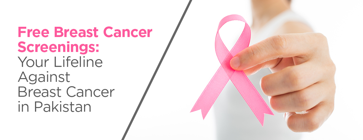 Free Breast Cancer Screenings: Your Lifeline Against Breast Cancer in Pakistan
