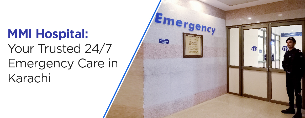 MMI Hospital: Your Trusted 24/7 Emergency Care in Karachi