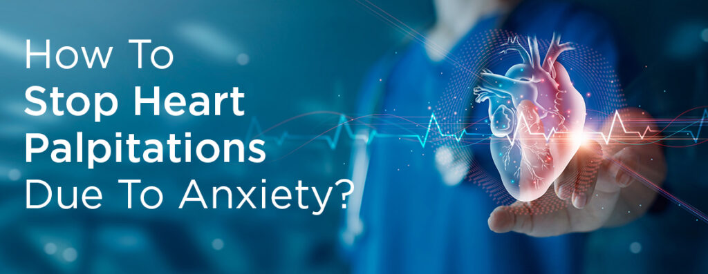 how-to-stop-heart-palpitations-due-to-anxiety