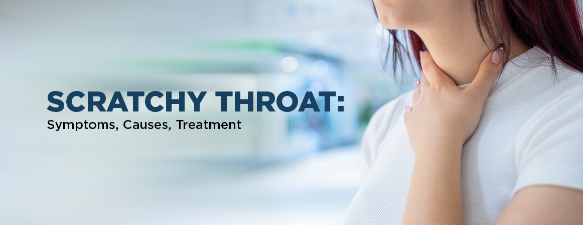 Scratchy Throat: Symptoms, Causes, Treatment